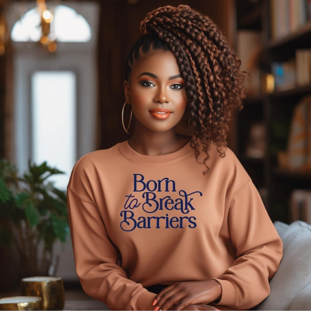 Born To Break Barriers Sweatshirt